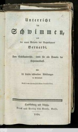 Unterricht im Schwimmen, nach der neuen Methode des Neapolitaners Bernardi : Zum Selbstunterricht, sowie für alle Freunde der Schwimmkunst ; Mit 12 Tafeln instructiver Abbildungen in Steindruck ; Nach dem Französischen bearbeitet