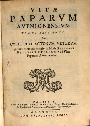 Vitae Paparum Avenionensium, Hoc est Historia Pontificum Romanorum qui in Gallia sederunt ab anno Christi MCCCV usque ad annum MCCCXCIV. 2