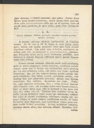 §. X. Examen chemicum. Tinctura spirituosa ; extractum resinosum primum, aquosum secundum