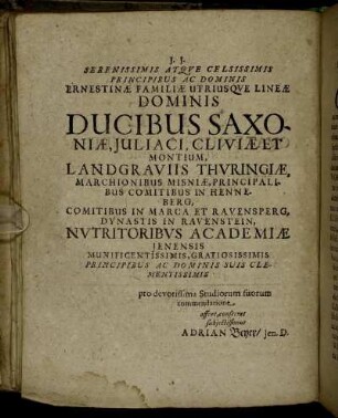 Serenissimis Atque Celsissimis [...] Dominis Ducibus Saxoniæ, Juliaci Cliviæ Et Montium Landgraviis Thuringiæ [...]
