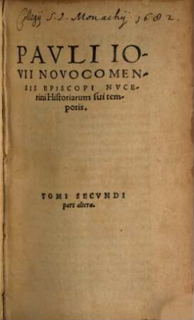 Pavli Iovii Novocomensis Episcopi Nvcerini historiarum sui temporis tomvs ... : Acceßit rerum Turcicarum Commentarius eiusdem Iouij ad finem operis, ex Italico Latinus factus, 2,2