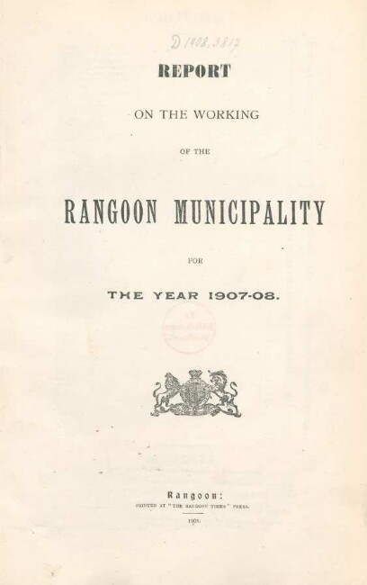 1907/08: Report on the working of the Rangoon municipality