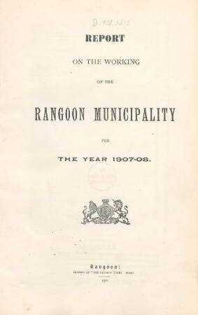 1907/08: Report on the working of the Rangoon municipality