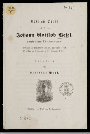 Rede am Grabe des Herrn Johann Gottlob Veiel, pensionirten Oberamtmanns : Geboren zu Blaubeuren am 29. November 1772, gestorben zu Stuttgart am 16. Februar 1855
