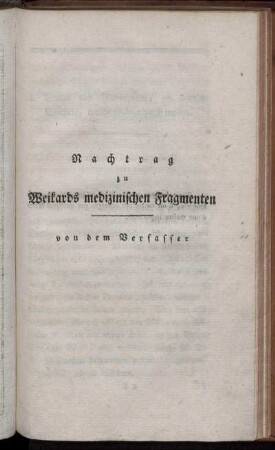 Nachtrag zu Weikards medizinischen Fragmenten / von dem Verfasser.