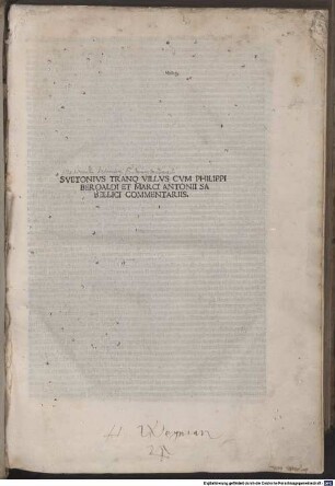 De vita Caesarum : mit Widmungsbrief an Hannibal Bentivolus, Kommentar und Vita des Suetonius von Philippus Beroaldus und mit Widmungsbrief an den Dogen von Venedig, Augustinus Barbadicus, Kommentar und Vita des Suetonius von Marcus Antonius Sabellicus. Mit Elogium de Iulio Caesare von Gaius Plinius Secundus und Tetrasticha aus den Caesares des Decimus Magnus Ausonius. Mit Gedicht von Johannes Baptista Pius und Bartholomaeus Ugerius