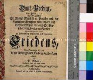 Dankpredigt aus Anlass des Friedens von Hubertusburg zwischen Friedrich II. König in Preußen, Maria Theresia Kaiserin des Heiligen Römischen Reiches und August III. König von Polen