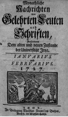 2: Monatliche Nachrichten von gelehrten Leuten und Schriften, besonders dem alten und neuen Zustande der Universität Jena
