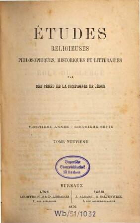 Etudes religieuses, philosophiques, historiques et littéraires. 9 = A. 20. 1876