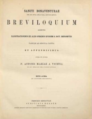 Sancti Bonaventurae Breviloquium : adjectis illustrationibus ex aliis operibus ejusdem S. Doct. Depromptis ; tabulis ad singula capita et appendicibus