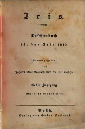 Iris : Taschenbuch für d. Jahr ... ; deutscher Almanach für .... 1. 1840