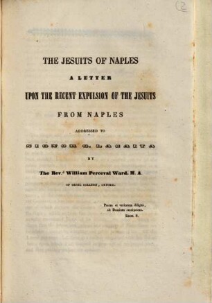 The Jesuits of Naples : a letter upon the recent expulsion of the Jesuits from Naples ; addressed to Signor G. Lagaita