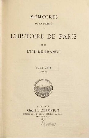 Mémoires de la Société de l'Histoire de Paris et de l'Ile-de-France. 18. 1891