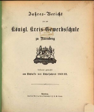 Jahresbericht über die Königl. Kreis-Gewerbsschule zu Nürnberg. 1868/69