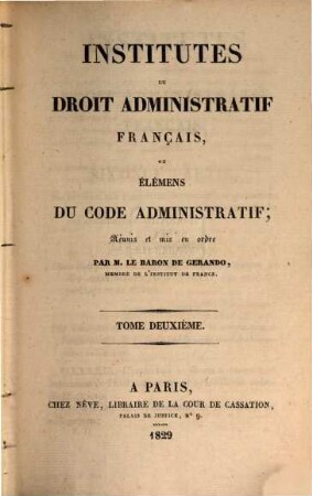 Institutes du Droit Administratif Français ou Elemens du Code administratif, 2