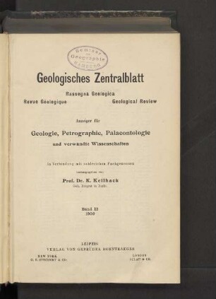12.1909: Geologisches Zentralblatt : Anzeiger für Geologie, Petrographie, Palaeontologie u. verwandte Wissenschaften