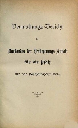 Verwaltungsbericht des Vorstandes der Versicherungsanstalt für die Pfalz. 1894