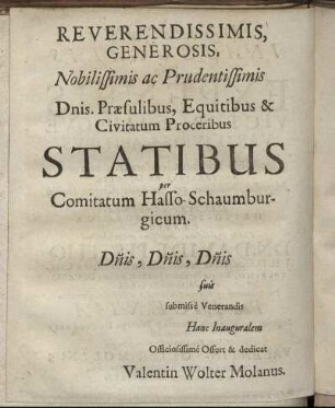 Reverendissimis, Generosis, Nobilissimis ac Prudentissimis Dnis. Præsulibus, Equitibus & Civitatum Proceribus Statíbus per Comitatum Hasso-Schaumburgicum.