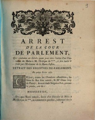 Arrest De La Cour De Parlement, Qui condamne un Libelle ayant pour titre: Lettre d'un Chevalier de Malte à M. l'Evêque de ..., à être lacéré & brûlé par l'Exécuteur de la Haute Justice : Extrait Des Registres Du Parlement. Du quinze Fevrier 1765.