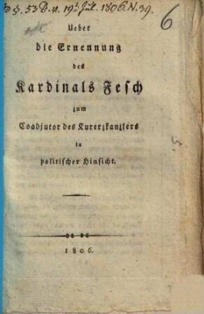 Ueber die Ernennung des Kardinals Fesch zum Coadjutor des Kurerzkanzlers in politischer Hinsicht