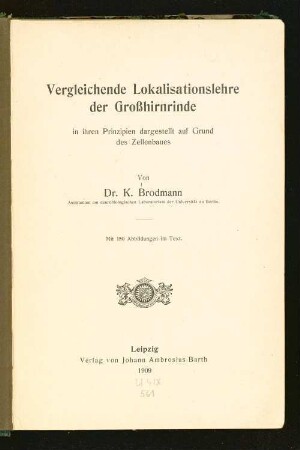 Vergleichende Lokalisationslehre der Großhirnrinde : in ihren Prinzipien dargestellt auf Grund des Zellenbaues