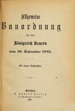 Allgemeine Bauordnung für das Königreich Bayern vom 19. September 1881 : Mit einem Sachregister
