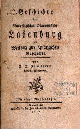 Geschichte der Kurpfälzischen Oberamtstadt Ladenburg : ein Beitrag zur Pfälzischen Geschichte