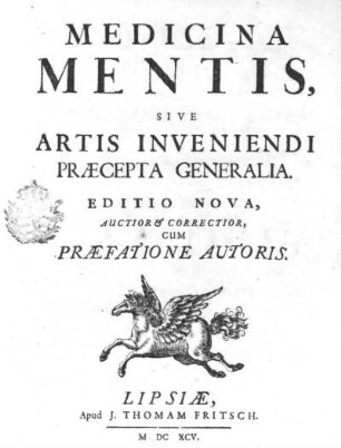 Titelblatt : Tschirnhaus, Ehrenfried Walther von. Medicina Mentis, sive artis inveniendi praecepta generalia. Titelblatt; 19,5 x 15 cm. Leipzig, 1695. Dresden: SLUB Phil. B 97