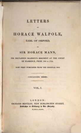 Letters of Horace Walpole to Horace Mann 1760 - 1785. 1