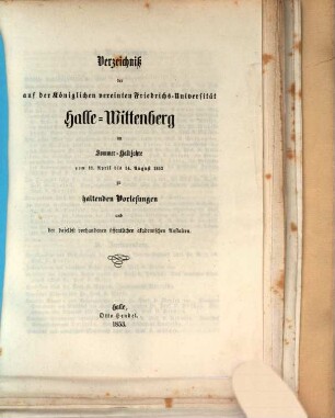 Verzeichnis der auf der Königlichen Vereinigten Friedrichs-Universität Halle-Wittenberg ... zu haltenden Vorlesungen. 1853, 1853 SH
