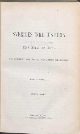 D. 1: Sveriges inre historia från Gustaf den förste : med särskildt afseende på förvaltning och ekonomi
