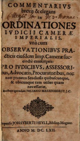 Commentarivs brevis & elegans in Ordinationes Ivdicii Cameræ Imperialis : vna cum Observationibvs Practicis ...