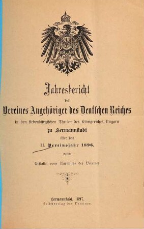 Jahresbericht des Vereins Angehöriger des Deutschen Reiches in den siebenbürgischen Teilen des Königreiches Ungarn zu Hermannstadt. 2. 1896 (1897)