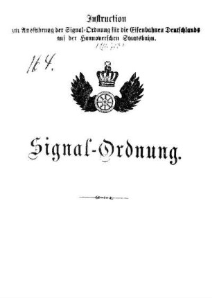 Signal-Ordnung : [Instruction zur Ausführung der Signal-Ordnung für die Eisenbahnen Deutschlands auf der Hannoverschen Staatsbahn]