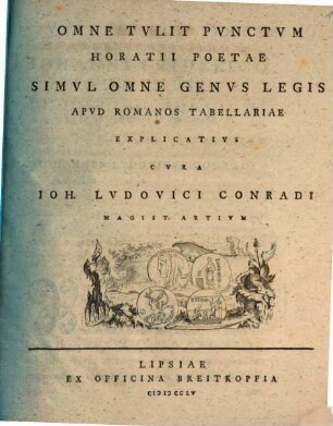 Omne Tvlit Pvnctvm Horatii Poetae Simvl Omne Genvs Legis Apvd Romanos Tabellariae Explicativs