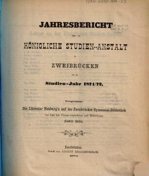 Jahresbericht über die Königliche Studienanstalt zu Zweibrücken : für das Studienjahr ... ; bekannt gemacht am Tage der öffentlichen Preisevertheilung .., 1871/72 (1872)