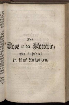 Das Loos in der Lotterie, ein Lustspiel in fünf Aufzügen.