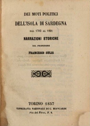 Dei moti politici dell'isola di Sardegna dal 1793 al 1821 narrazioni storiche. 1