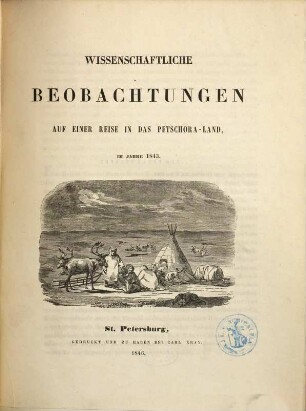 Wissenschaftliche Beobachtungen auf einer Reise in das Petschora-Land im Jahre 1843 : [von Alex. Graf Keyserling und Paul von Krusenstern]