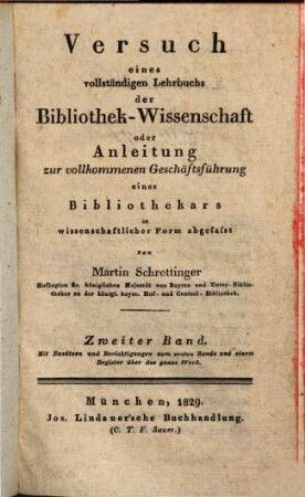 Versuch eines vollständigen Lehrbuchs der Bibliothek-Wissenschaft oder Anleitung zur vollkommenen Geschäftsführung eines Bibliothekars : in wissenschaftlicher Form abgefaßt, 2