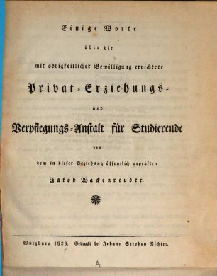 Einige Worte über die mit obrigkeitlicher Bewilligung errichtete Privat-Erziehungs- und Verpflegungs-Anstalt für Studierende