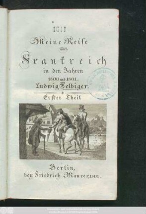 Theil 1: Meine Reise nach Frankreich in den Jahren 1800 und 1801