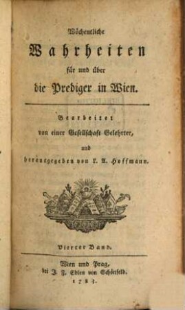 Wöchentliche Wahrheiten für und über die Prediger in Wien. 4. 1783