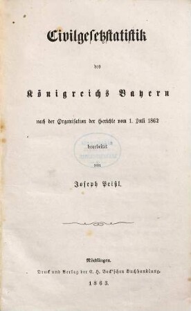 Civilgesetzstatistik des Königreichs Bayern : nach der Organisation der Gerichte vom 1. Juli 1862