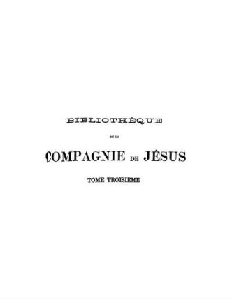 T. 3: Bibliothèque de la Compagnie de Jésus. T. 3