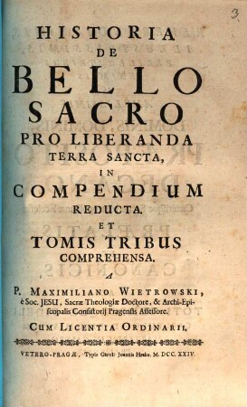 Historia De Bello Sacro Pro Liberanda Terra Sancta : In Compendium Reducta. Et Tomis Tribus Comprehensa