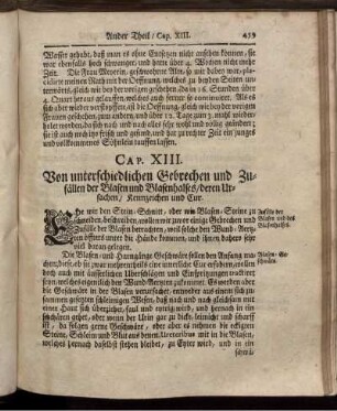 Cap. XIII. Von unterschiedlichen Gebrechen und Zufällen der Blasen und Blasenhalses / [...]