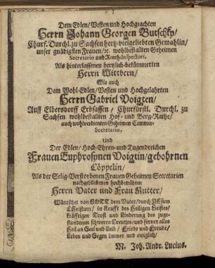 Dem Edlen/ Vesten und Hochgeachten Herrn Johann Georgen Butschy [...] Herrn Gabriel Voigten [...] Frauen Euphrosynen Voigtin/ gebohrnen Cöppelin [...]