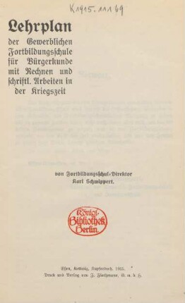 Lehrplan der Gewerblichen Fortbildungsschule für Bürgerkunde mit Rechnen und schriftl. Arbeiten in der Kriegszeit