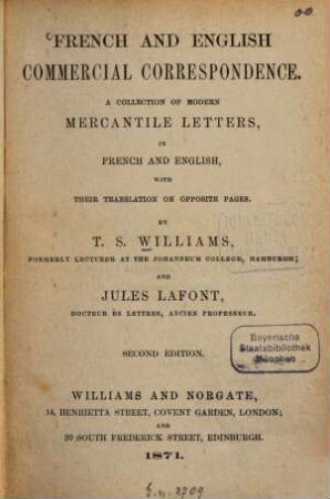 French and English commercial correspondence : A collection of modern mercantile letters, in French and English, with their translation on opposite pages. By T. S. Williams and Jules Lafont